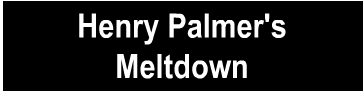 Henry Palmer's Meltdown